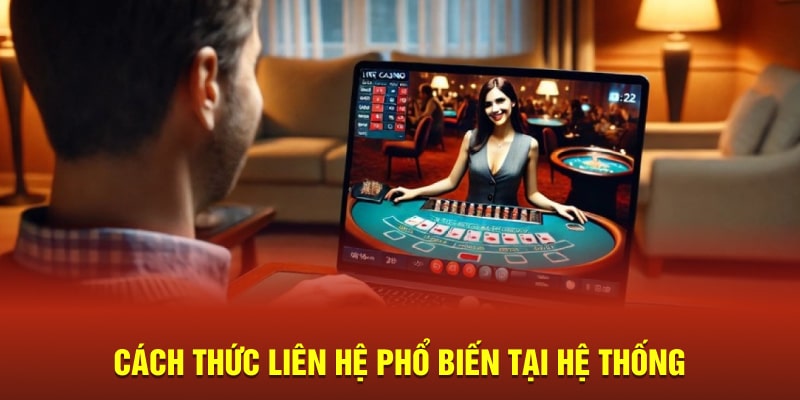 Cách thức liên hệ phổ biến tại hệ thống